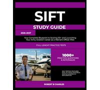 SIFT STUDY GUIDE 2026-2027: Your Complete Blueprint to Scoring 50+ and Launching Your Army Aviation Career as a Warrant Officer Pilot