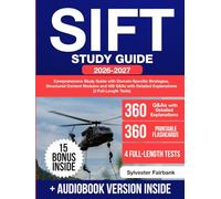 SIFT Study Guide: The Ultimate Test Prep to Ace the Military Flight Aptitude with Strategic Breakdowns, Minimal Time Investment Techniques and 360 Q&As with Detailed Explanations (4 Full Tests)