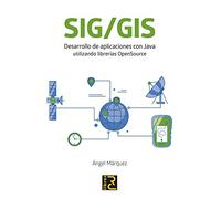 SIG/GIS. Desarrollo de aplicaciones con Java utilizando librerías OpenSource