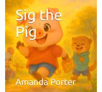 Sig the Pig (The Meadow Friends Series)