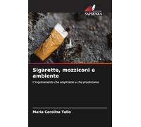 Sigarette, mozziconi e ambiente: L'inquinamento che respiriamo e che produciamo