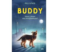 Siggi Seuß Gill Buddy - Mein Leben als Straßenhund: Tiefgründige Tie (Tapa dura)
