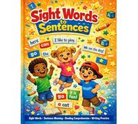 Sigh Words to Sentences : A Complete Reading Workbook: Sight Words, Sentences Meaning, Reading Comprehension and Writing Practise