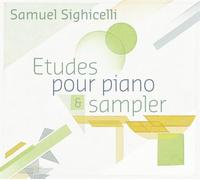Sighicelli,Samuel - Etudes pour piano & sampler
