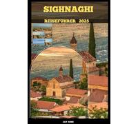 SIGHNAGHI REISEFÜHRER 2025 (TRAVELER ROUTES GUIDE)