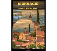 SIGHNAGHI TRAVEL GUIDE 2025 (TRAVELER ROUTES GUIDE)