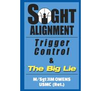 Sight Alignment, Trigger Control & The Big Lie