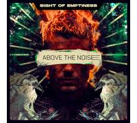 SIGHT OF EMPTINESS - ABOVE THE NOICE