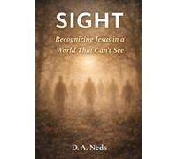 Sight: Recognizing Jesus in a World That Can't See