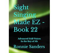 Sight Singing Made EZ - Book 22: Advanced SAB Voices In the Key of Ab