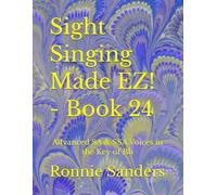 Sight Singing Made EZ! - Book 24: Advanced SA & SSA Voices in the Key of Bb