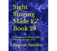 Sight Singing Made EZ Book 28: For Advanced TB and TBB Voices in the Key of D