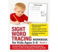 Sight Word Tracing Workbook for Kids Ages 3-6: 60 Fun Preschool Sentences with Dolch Sight Words - Handwriting Practice, Dotted Sentence Tracing, and Early Reading & Writing Skills
