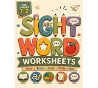 Sight Word Worksheets for Grades 1-2: High Frequency Practice Activities for Early Readers Ages 6-8: Fun Reading and Writing Exercises to Build Fluency, Vocabulary, and Spelling Skills
