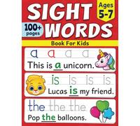 Sight Words Book For Kids: Quickly Learn First 100 Most Common Sight Words For Kindergarten, 1st Grade and 2nd Grade | For Kids Learning To Read and Write | Ages 5 to 7