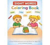Sight Words Coloring Book: 40 Fun Sight Words to Build Early Reading Confidence | Ages 3-6 | Little Learners Series (The Little Learners Coloring Series)