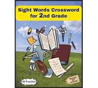 Sight Words Crossword for 2nd Grade: Fun and Easy Word Puzzles to Improve Reading, Spelling, and Vocabulary for Kids Ages 7-8 | 8.5x11 Inch | 60 Crossword Puzzles