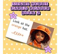 SIGHT WORDS EARLY READER BOOK 2: High-frequency words, phonics, beautiful illustrations, reading fluency practice