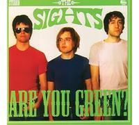 Sights, the - Are You Green