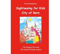 Sightseeing for Kids in the City of Bern: The Dragon Nico and His Animal Friends in Bern: 1