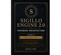 SIGILLO ENGINE 2.0: Database Architecture - Volume 02 - Blocchi 1-31