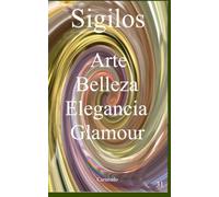 Sigilos Arte Belleza Elegancia Glamour (Colección de obras de Carneado)