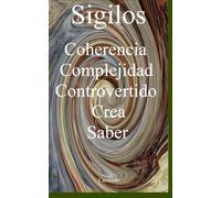 Sigilos Coherencia Complejidad Controvertido Crea Saber (Colección de obras de Carneado)
