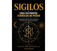 Sigilos: Crea tus propios símbolos de poder: Workbook práctico de creación, activación y manifestación