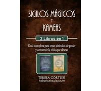 Sigilos Mágicos y kameas - 2 libros en 1: Guía completa para crear símbolos de poder y construir la vida que deseas (Magia del Caos)