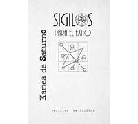 Sigilos para el Éxito - Kamea de Saturno: Fortalece tu Voluntad y Alcanza tus Metas con Magia - Cuaderno y Registro Mágico de Sigilos (Sigilos para el Éxito - Kameas Planetarias)