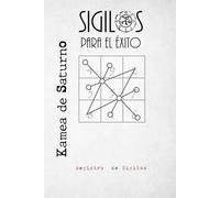Sigilos para el Éxito - Kamea de Saturno: Fortalece tu Voluntad y Alcanza tus Metas con Magia - Cuaderno y Registro Mágico de Sigilos (Sigilos para el Éxito - Kameas Planetarias)