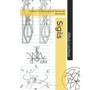 Sigils: A How To Manual and Personal Grimoire