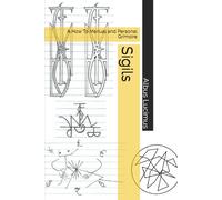 Sigils: A How To Manual and Personal Grimoire
