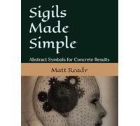 Sigils Made Simple: Abstract Symbols for Concrete Results