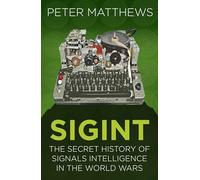 SIGINT: The Secret History of Signals Intelligence in the World Wars (Espionage)