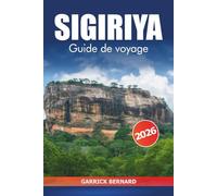 Sigiriya Guide de voyage 2026: Explorez l'ancienne forteresse rocheuse du Sri Lanka, les sites du patrimoine culturel, les principales attractions, ... les vues panoramiques et l'aventure