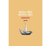 Siglo Mio Bestia Mia (premio Nacional De Literatura Dramatica 2016)