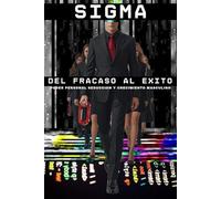 SIGMA: Del fracaso al éxito, poder personal seducción y crecimiento masculino