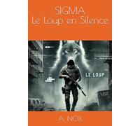 SIGMA - Le Loup en Silence: 1 (A. NOX)