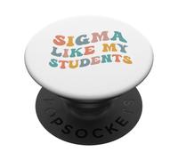 Sigma Like My Students Funny Teacher Apreciación Maestros PopSockets PopGrip Adhesivo