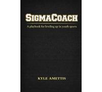 SigmaCoach: A playbook for leveling up in youth sports