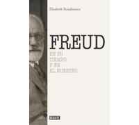 Sigmund Freud: En su tiempo y el nuestro (Biografías y Memorias)