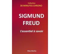 Sigmund Freud : L'essentiel à savoir (30 Minutes Chrono)