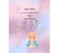 SIGN BABY: Learn A to Z with Words , Pictures & Hand Signs