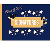 Sign Here! Class of 2025 Graduation Signature Book: A Guest Book for Grad Parties, Grad Night, Classmates, Family, Friends, and Teachers! (Blue)