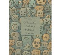 Sign Here Notary Needs: Official Notary Public Journal (Robot Cartoon Cover)