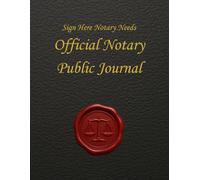 Sign Here Notary Needs: Official Notary Public Journal (Wax Justice Seal Cover)