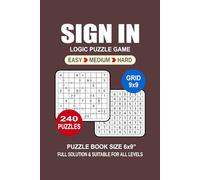 Sign In Puzzle Book For Adults: 240 Puzzles Sign In Great Logic Puzzle Game For Adults Seniors and Teens 3 Levels: Easy Medium and Hard Portable size 6x9 Inches.