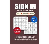 Sign In Puzzle Book For Adults: 240 Puzzles Sign In Great Logic Puzzle Game For Adults Seniors and Teens 3 Levels: Easy Medium and Hard Portable size 6x9 Inches.