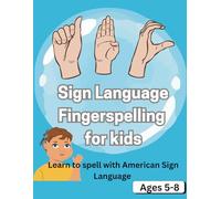 Sign Language Fingerspelling For Kids: Learn To Spell With ASL (Sign The Alphabet And Simple Spelling)